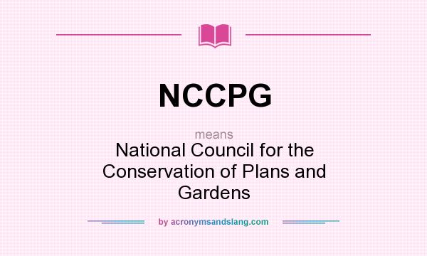 What does NCCPG mean? It stands for National Council for the Conservation of Plans and Gardens