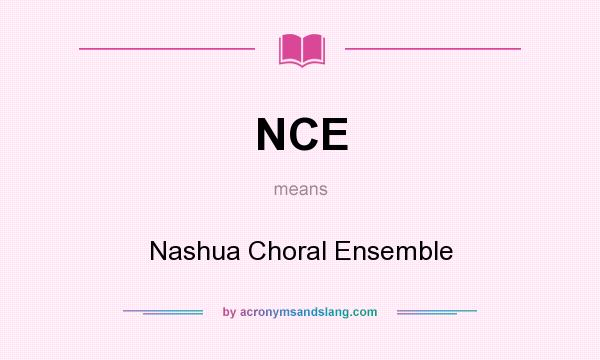 What does NCE mean? It stands for Nashua Choral Ensemble