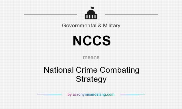 What does NCCS mean? It stands for National Crime Combating Strategy