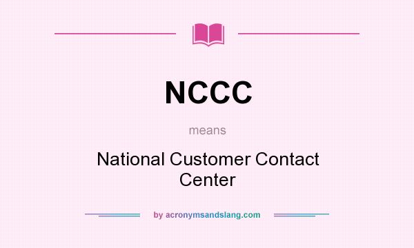 What does NCCC mean? It stands for National Customer Contact Center