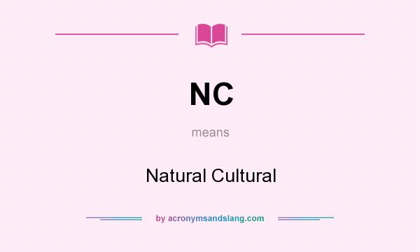 What does NC mean? It stands for Natural Cultural