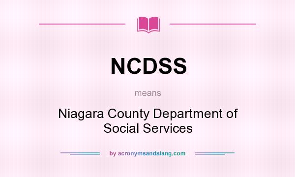 What does NCDSS mean? It stands for Niagara County Department of Social Services