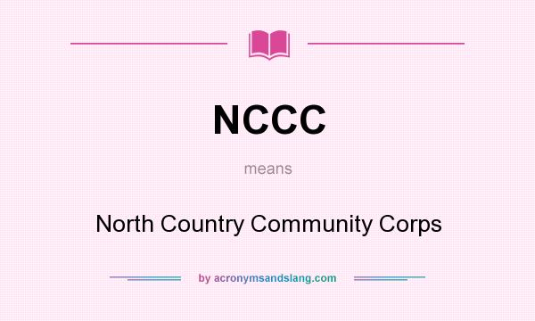 What does NCCC mean? It stands for North Country Community Corps
