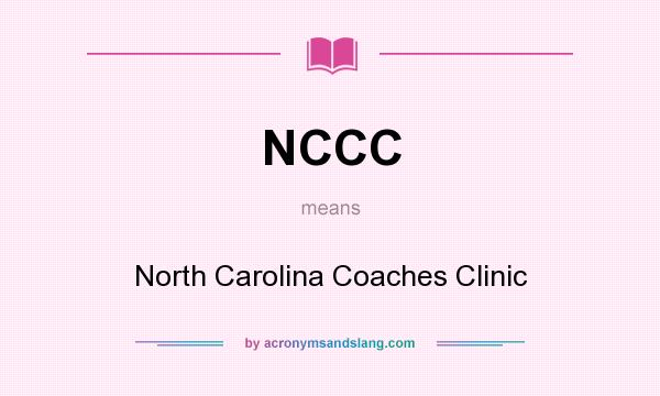 What does NCCC mean? It stands for North Carolina Coaches Clinic