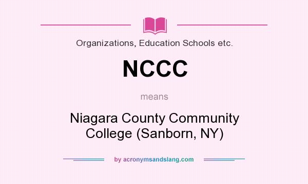 What does NCCC mean? It stands for Niagara County Community College (Sanborn, NY)