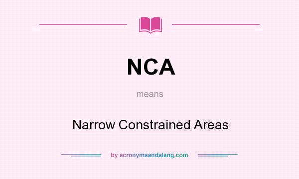 What does NCA mean? It stands for Narrow Constrained Areas