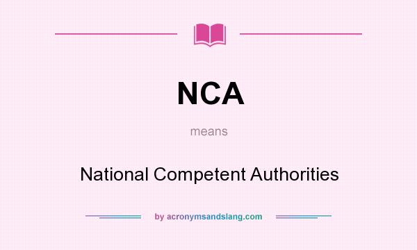 What does NCA mean? It stands for National Competent Authorities
