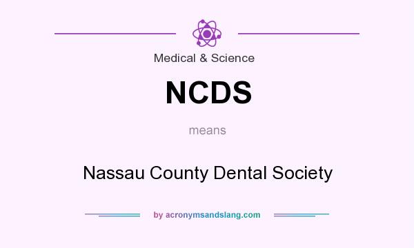 What does NCDS mean? It stands for Nassau County Dental Society