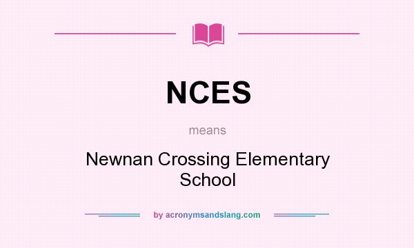 What does NCES mean? It stands for Newnan Crossing Elementary School
