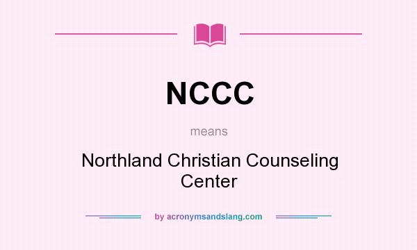 What does NCCC mean? It stands for Northland Christian Counseling Center