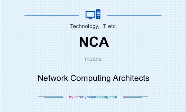 What does NCA mean? It stands for Network Computing Architects