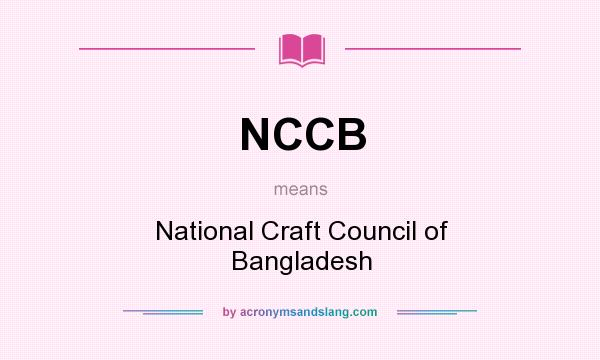 What does NCCB mean? It stands for National Craft Council of Bangladesh