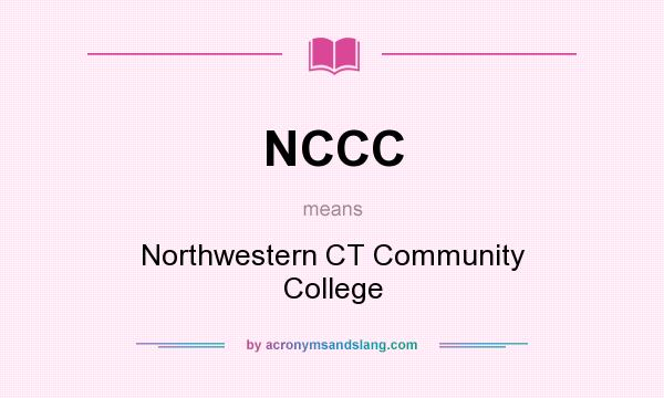 What does NCCC mean? It stands for Northwestern CT Community College