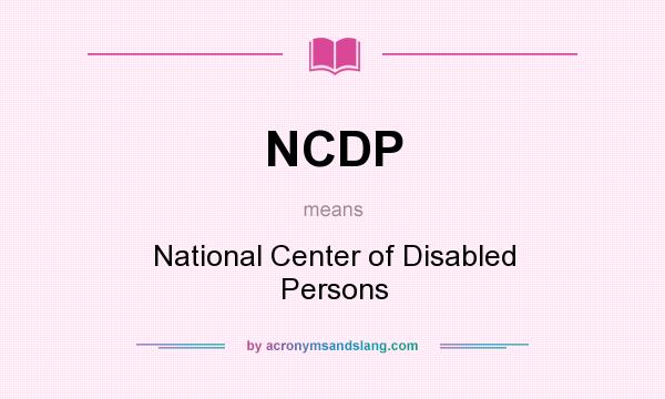 What does NCDP mean? It stands for National Center of Disabled Persons