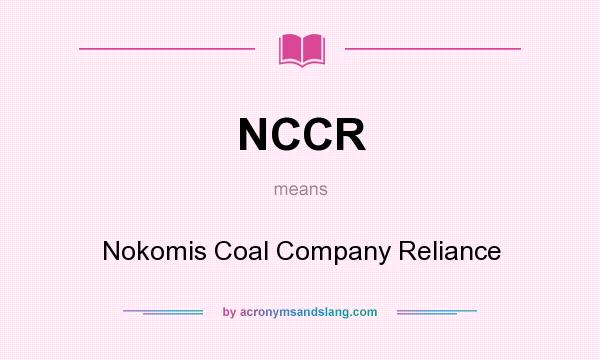 What does NCCR mean? It stands for Nokomis Coal Company Reliance