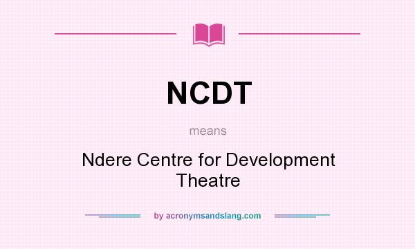 What does NCDT mean? It stands for Ndere Centre for Development Theatre