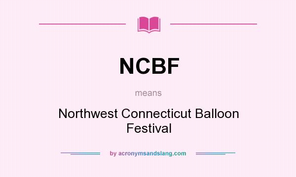 What does NCBF mean? It stands for Northwest Connecticut Balloon Festival