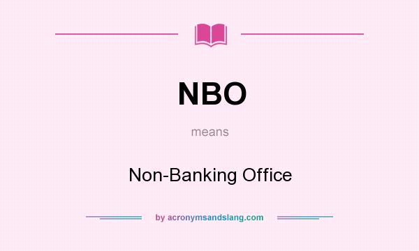 What does NBO mean? It stands for Non-Banking Office