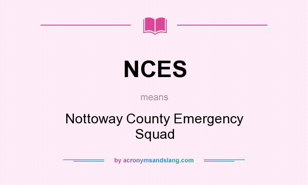 What does NCES mean? It stands for Nottoway County Emergency Squad