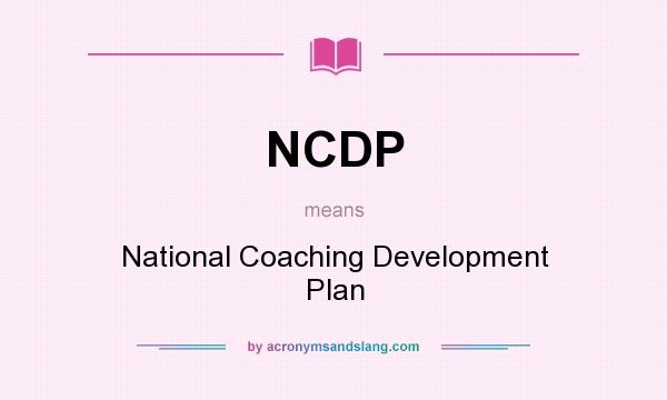 What does NCDP mean? It stands for National Coaching Development Plan