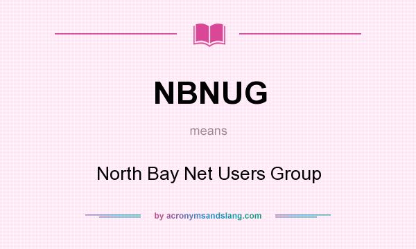 What does NBNUG mean? It stands for North Bay Net Users Group