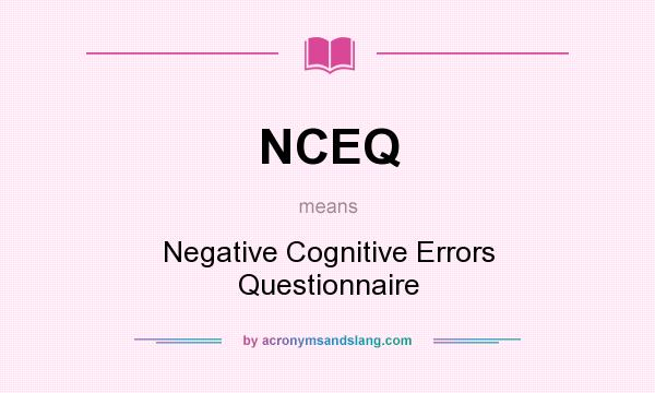 What does NCEQ mean? It stands for Negative Cognitive Errors Questionnaire