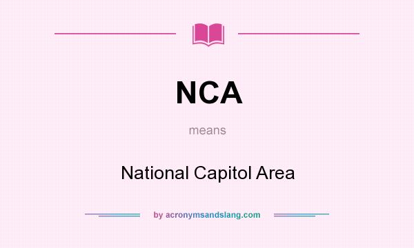 What does NCA mean? It stands for National Capitol Area