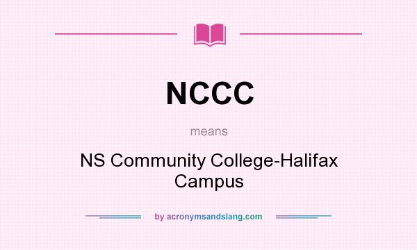 What does NCCC mean? It stands for NS Community College-Halifax Campus