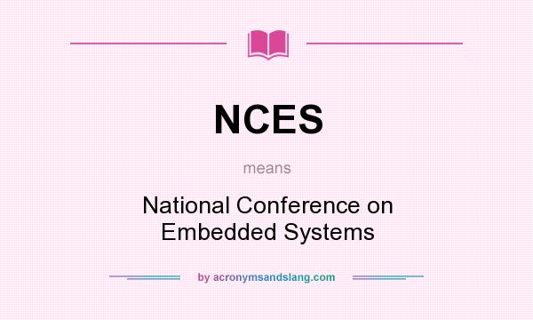 What does NCES mean? It stands for National Conference on Embedded Systems