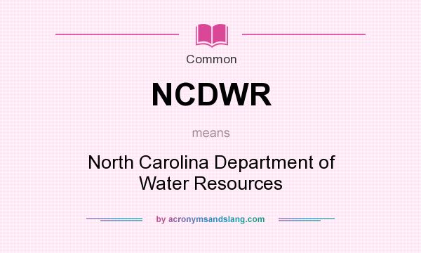 What does NCDWR mean? It stands for North Carolina Department of Water Resources