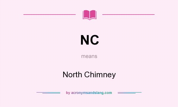 What does NC mean? It stands for North Chimney