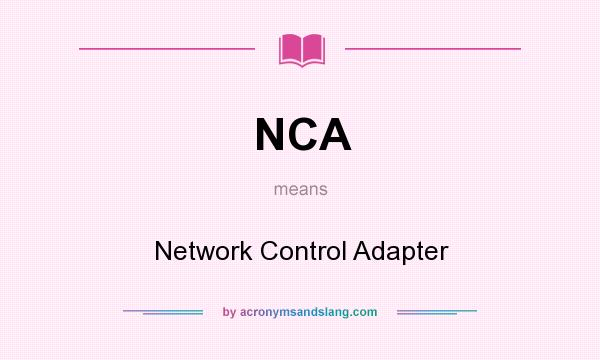 What does NCA mean? It stands for Network Control Adapter