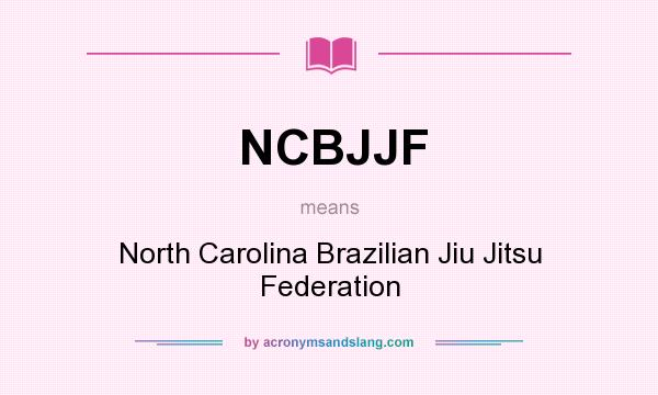 What does NCBJJF mean? It stands for North Carolina Brazilian Jiu Jitsu Federation