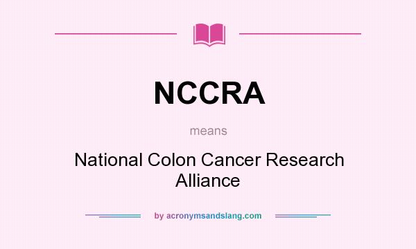 What does NCCRA mean? It stands for National Colon Cancer Research Alliance