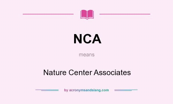 What does NCA mean? It stands for Nature Center Associates
