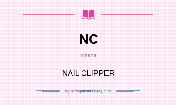 What does NC mean? It stands for NAIL CLIPPER