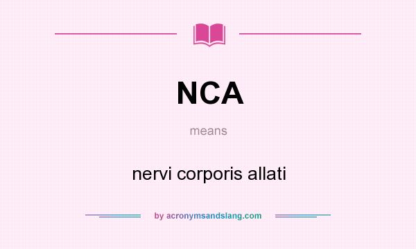 What does NCA mean? It stands for nervi corporis allati