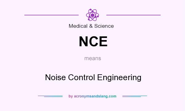 What does NCE mean? It stands for Noise Control Engineering