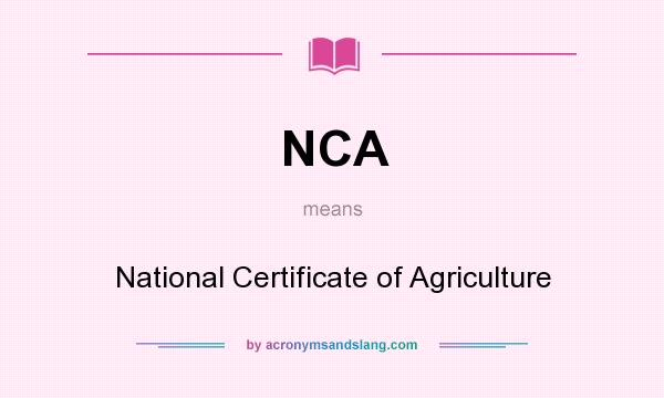 What does NCA mean? It stands for National Certificate of Agriculture