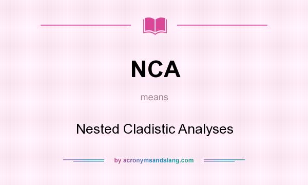 What does NCA mean? It stands for Nested Cladistic Analyses