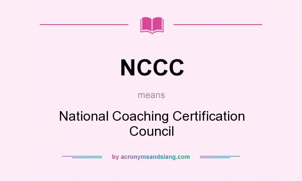 What does NCCC mean? It stands for National Coaching Certification Council