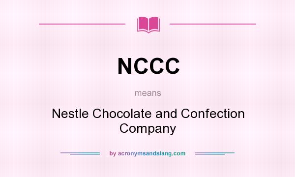 What does NCCC mean? It stands for Nestle Chocolate and Confection Company