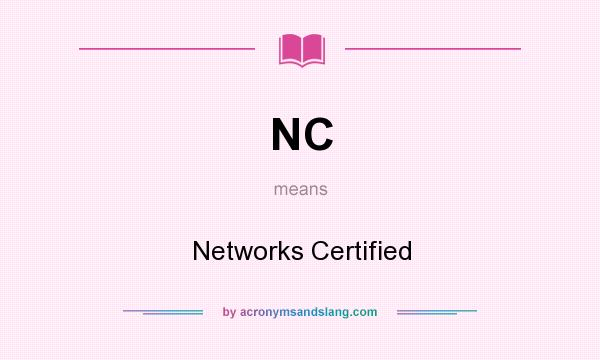 What does NC mean? It stands for Networks Certified