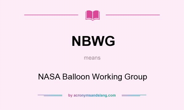 What does NBWG mean? It stands for NASA Balloon Working Group