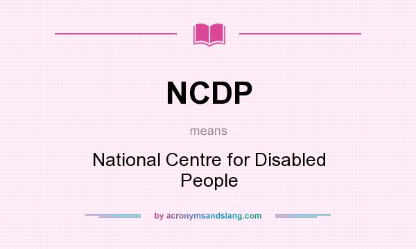 What does NCDP mean? It stands for National Centre for Disabled People