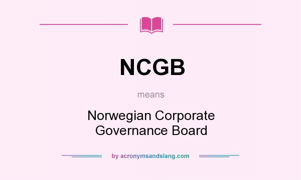 What does NCGB mean? It stands for Norwegian Corporate Governance Board