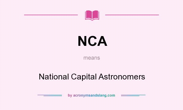 What does NCA mean? It stands for National Capital Astronomers