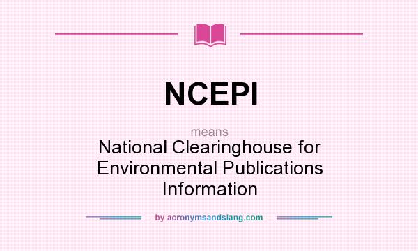 What does NCEPI mean? It stands for National Clearinghouse for Environmental Publications Information