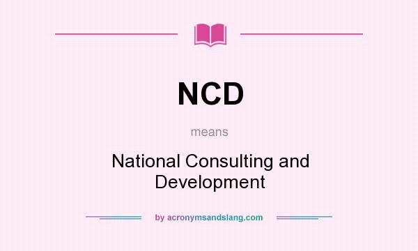 What does NCD mean? It stands for National Consulting and Development