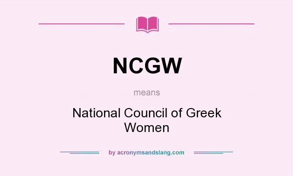 What does NCGW mean? It stands for National Council of Greek Women